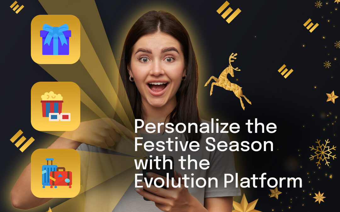 Personalize the Festive Season with the Evolution Platform