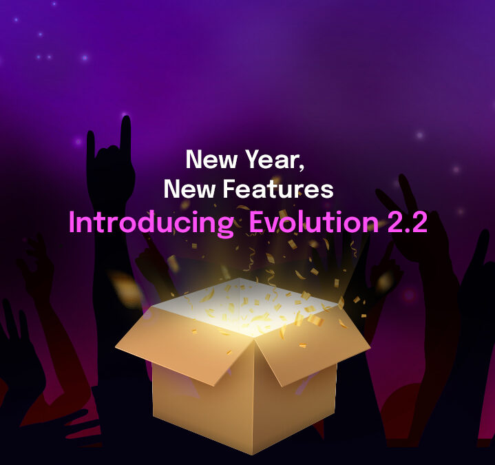 New Year, New Features – Introducing Evolution 2.2