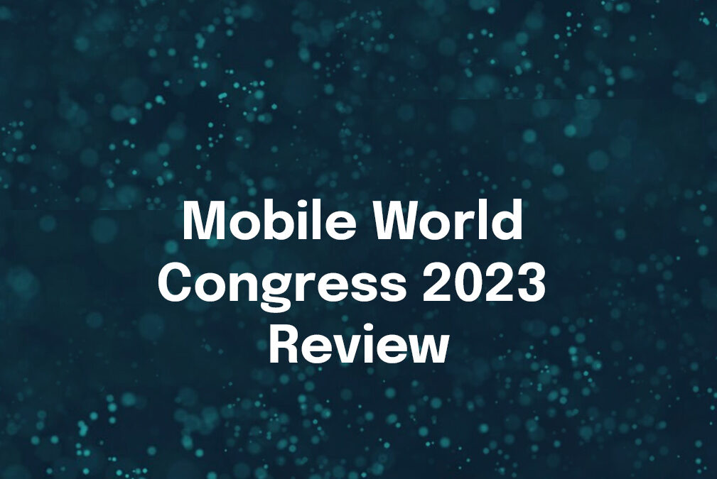 Mobile World Congress 2023 Review