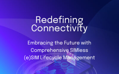 Redefining Connectivity: Embracing the Future with Comprehensive SIMless (e)SIM Lifecycle Management