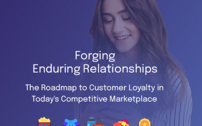 Forging Enduring Relationships: The Roadmap to Customer Loyalty in Today’s Competitive   Marketplace